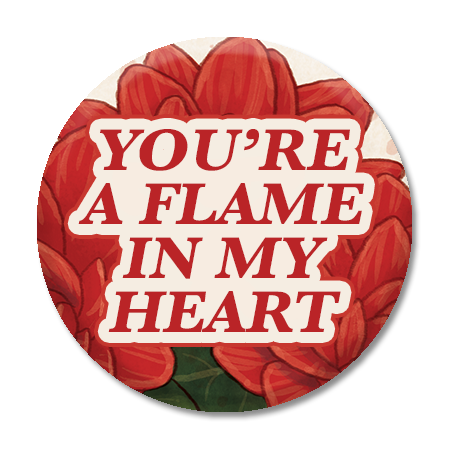 Tussie Mussie: You're A Flame In My Heart